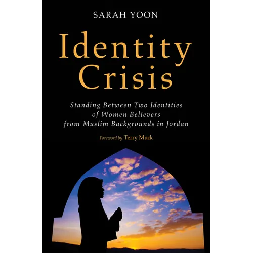 Identity Crisis: Standing Between Two Identities of Women Believers from Muslim Backgrounds in Jordan - Paperback