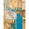 Spalted Wood: The History, Science, and Art of a Unique Material - Hardcover