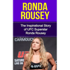 Ronda Rousey: The Inspirational Story of UFC Superstar Ronda Rousey - Paperback