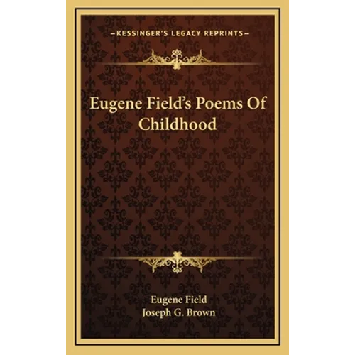 Eugene Field's Poems Of Childhood - Hardcover