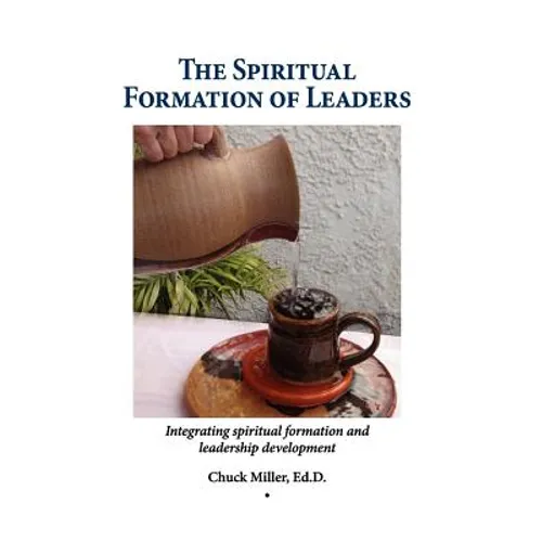 The Spiritual Formation of Leaders - Hardcover