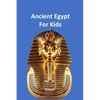 Ancient Egypt for Kids 50,000 BC to 653 BC: An Interactive Book - Paperback