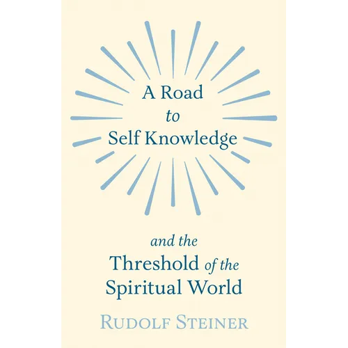 A Road to Self Knowledge and the Threshold of the Spiritual World - Paperback