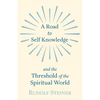 A Road to Self Knowledge and the Threshold of the Spiritual World - Paperback