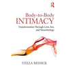 Body-To-Body Intimacy: Transformation Through Love, Sex, and Neurobiology - Paperback