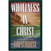 Wholeness in Christ: Toward a Biblical Theology of Holiness - Paperback