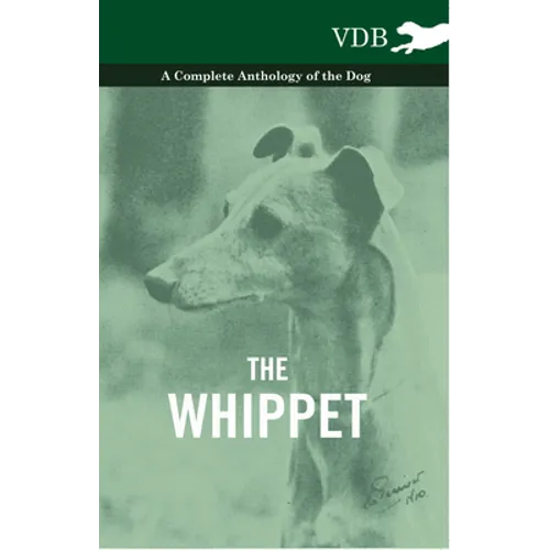The Whippet - A Complete Anthology of the Dog - Hardcover