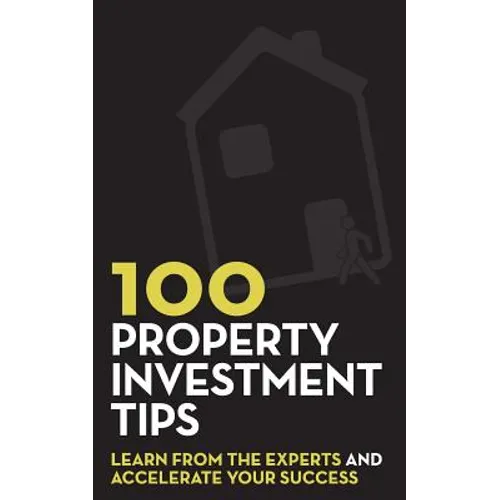 100 Property Investment Tips: Learn from the experts and accelerate your success - Paperback