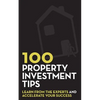100 Property Investment Tips: Learn from the experts and accelerate your success - Paperback