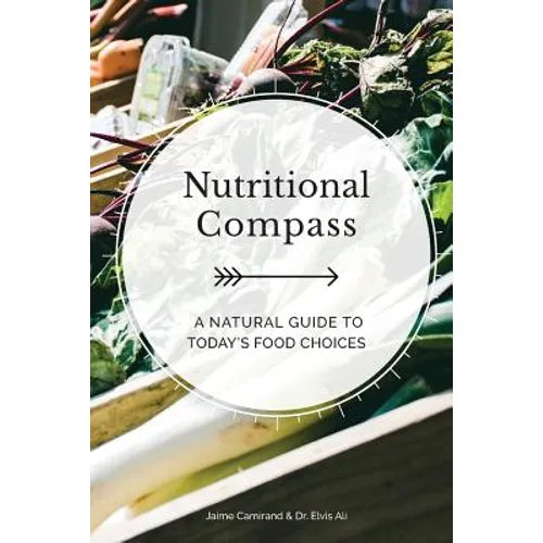Nutritional Compass: A Natural Guide to Today's Food Choices - Paperback