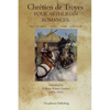 Four Arthurian Romances: Erec et Enide, Cliges, Yvain, Lancelot - Paperback