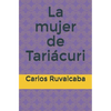La mujer de Tariácuri - Paperback