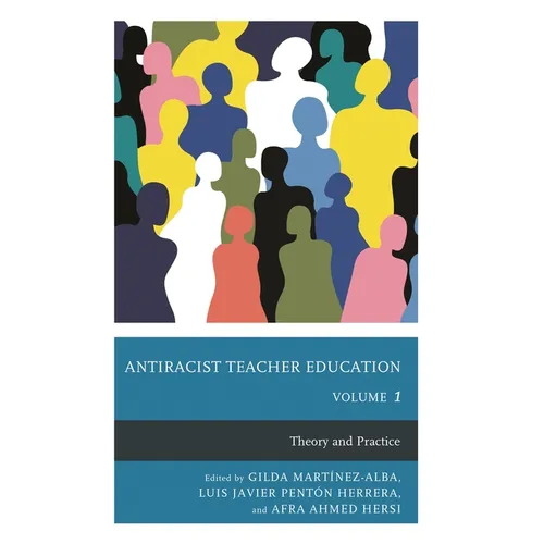 Antiracist Teacher Education: Theory and Practice, Volume 1 - Hardcover