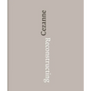 Reconstructing Cézanne: Sequence and Process in Paul Cézanne's Works on Paper - Hardcover