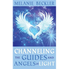 Channeling the Guides and Angels of Light - Paperback