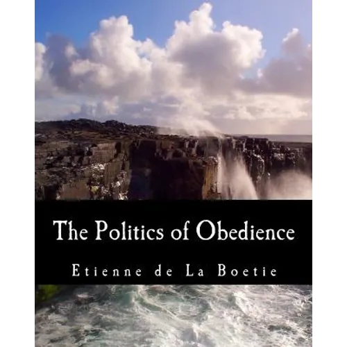 The Politics of Obedience (Large Print Edition): The Discourse of Voluntary Servitude - Paperback
