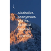 Alcoholics Anonymous and its Spiritual Approach - Hardcover