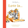 Love Is...: A Celebration of Love in All Its Forms - Hardcover