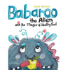 Babaroo the Alien and the Magic of Healthy Food - Hardcover