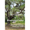 The Legends of Brunswick County - Ghosts, Pirates, Indians and Colonial North Carolina - Paperback