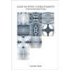 God in Post-Christianity: An Elemental Philosophical Theology - Hardcover