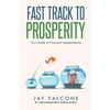Fast Track to Prosperity: Your Guide to Financial Independence - Paperback