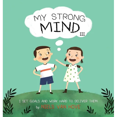 My Strong Mind III: I Set Goals and Work Hard to Deliver Them - Hardcover