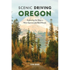 Scenic Driving Oregon: Exploring the State's Most Spectacular Back Roads - Paperback