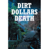 Dirt Dollars Death - Paperback