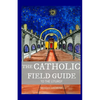 The Catholic Field Guide - Paperback