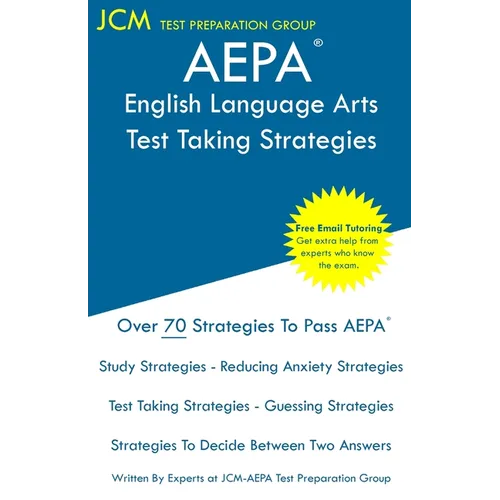AEPA English Language Arts - Test Taking Strategies: AEPA NT301 Exam - Free Online Tutoring - New 2020 Edition - The latest strategies to pass your ex - Paperback