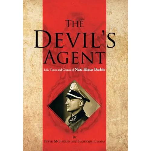 The Devil's Agent: Life, Times and Crimes of Nazi Klaus Barbie - Hardcover