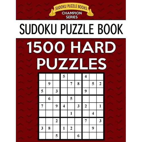 Sudoku Puzzle Book, 1,500 HARD Puzzles: Gigantic Bargain Sized Book, No Wasted Puzzles With Only One Level - Paperback