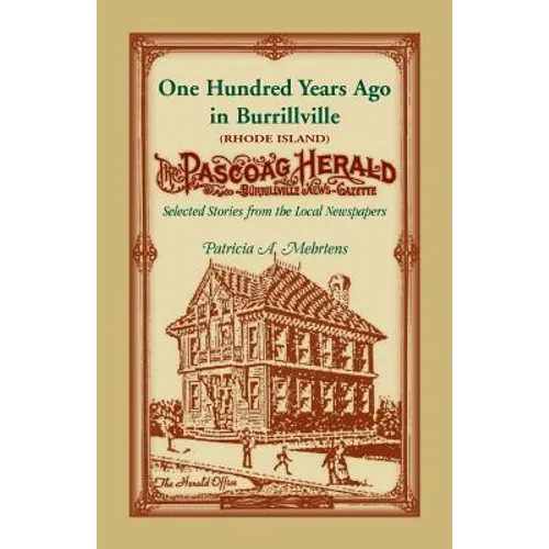100 Years Ago In Burrillville (Rhode Island): Selected Stories from the Local Newspapers - Paperback