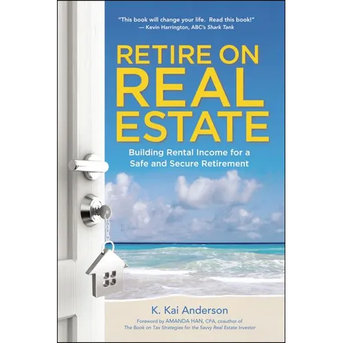 The Retire on Real Estate: Building Rental Income for a Safe and Secure Retirement - Paperback