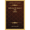 Addresses By James J. Hill (1902) - Paperback