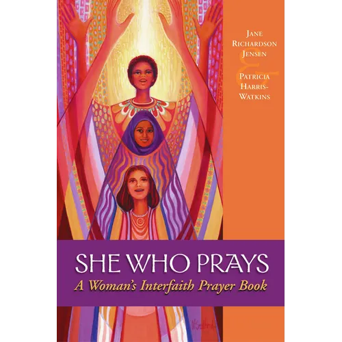 She Who Prays: A Woman's Interfaith Prayer Book - Paperback