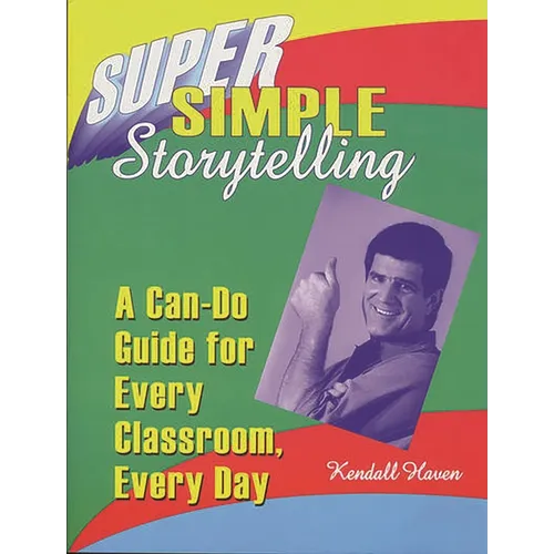 Super Simple Storytelling: A Can-Do Guide for Every Classroom, Every Day - Paperback