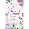 Girl, Persist in Prayer: Devotions for a Courageous Faith - Paperback