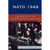 NATO 1948: The Birth of the Transatlantic Alliance - Paperback