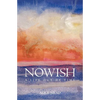 Nowish: A Life Out of Time - Paperback
