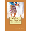 Modesty and Control: A Look at Women's Dress in Iran, Egypt, and the United States - Paperback