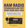 Ham Radio Technician Class Test Study Guide 2022 - 2026: Everything You Need to Know to Get Your Technician License - Paperback