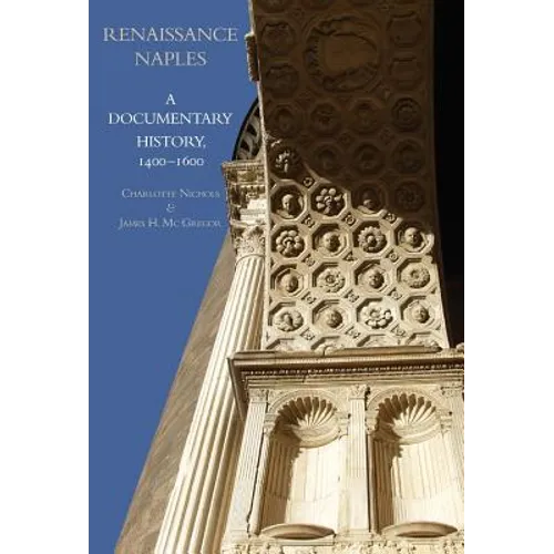 Renaissance Naples: A Documentary History, 1400-1600 - Hardcover