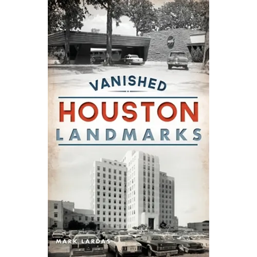 Vanished Houston Landmarks - Hardcover