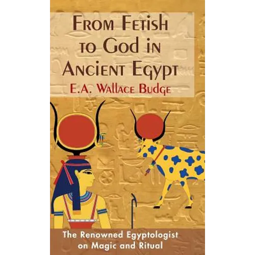 From Fetish to God in Ancient Egypt - Hardcover