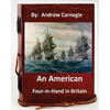 An American Four-in-Hand in Britain. by: Andrew Carnegie (Original Version) - Paperback