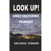 Look Up!: Space Discoveries Prophesy - Paperback