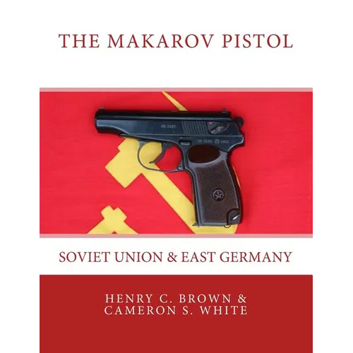 The Makarov Pistol: Soviet Union and East Germany - Paperback