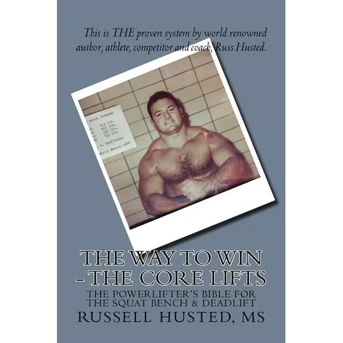 The Way To Win - The Core Lifts: Revolutionary, Systematic & Effective - Paperback
